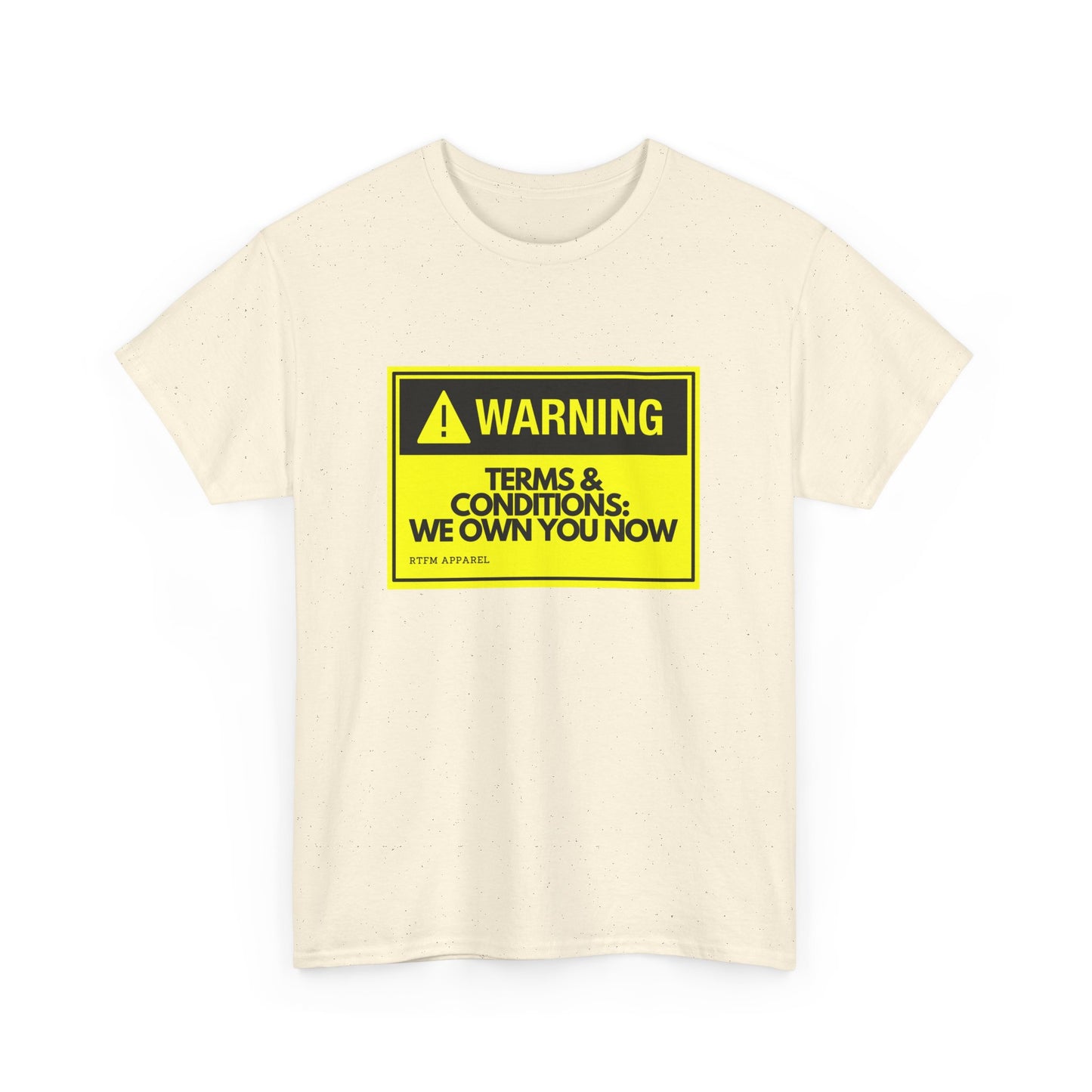 Warning Terms Conditions We Own You Now - RTFM Apparel Tech Humor