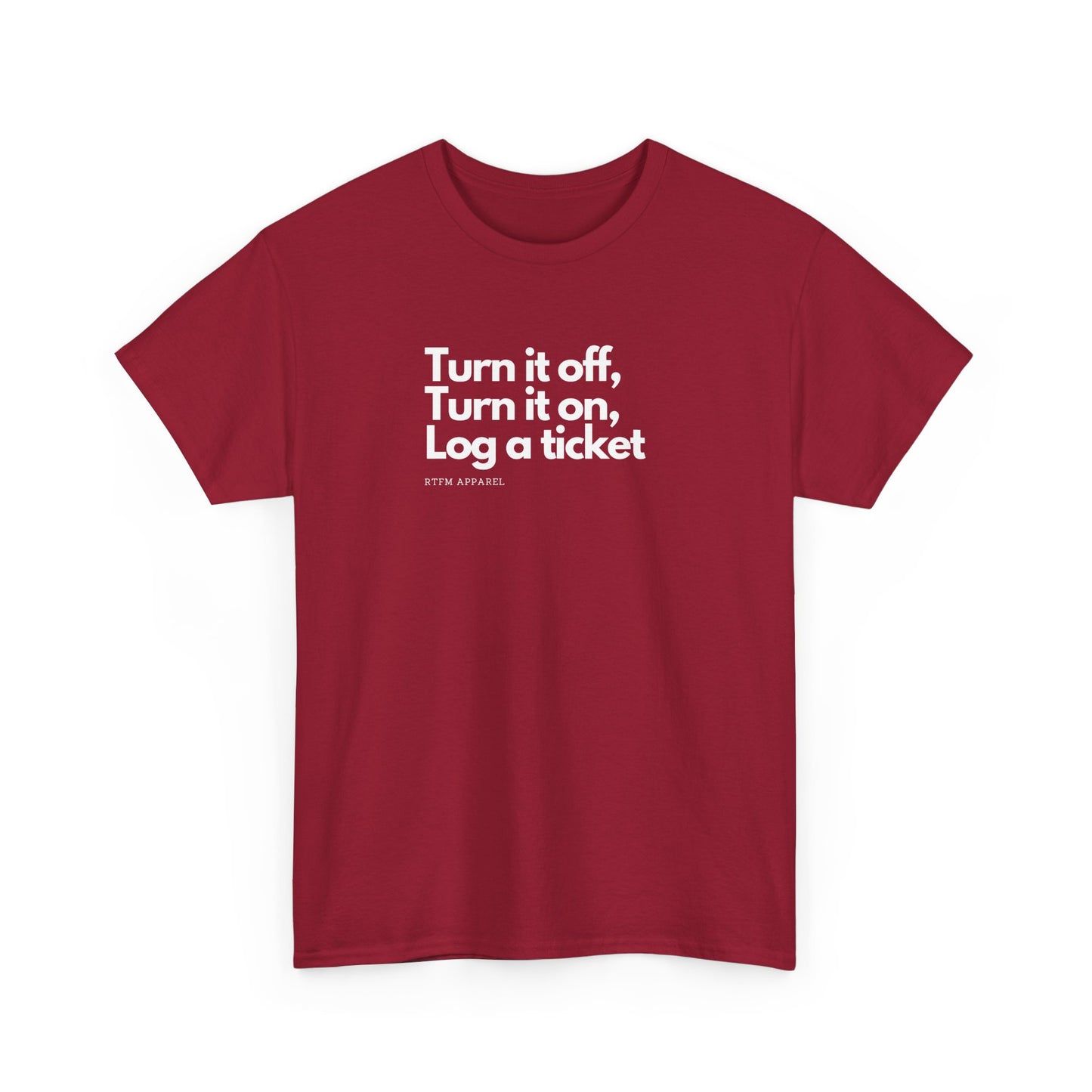 Turn It Off, Turn It On, Log A Ticket - IT Humor Tee For Geeks, Sysadmins, Engineers