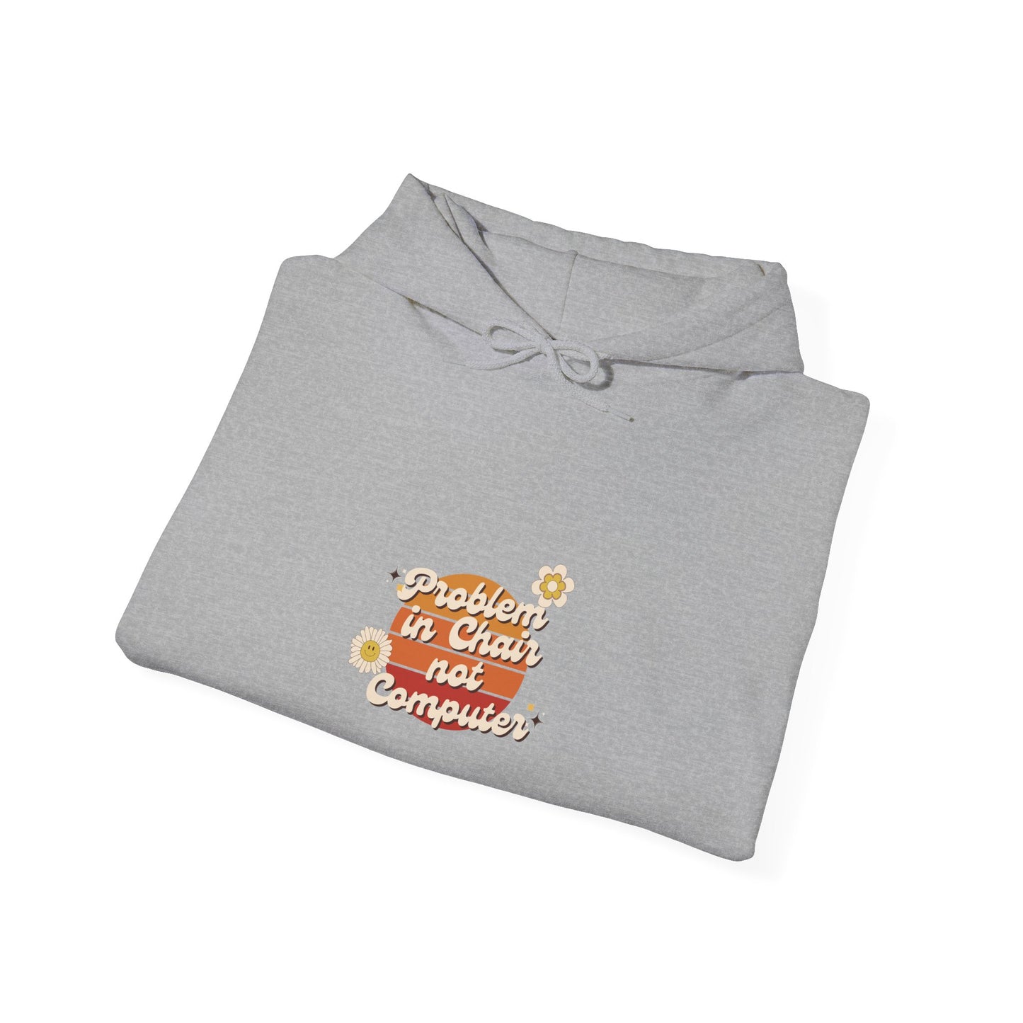 Problem In Chair Not Computer Stylish Tech Hoodie 2025