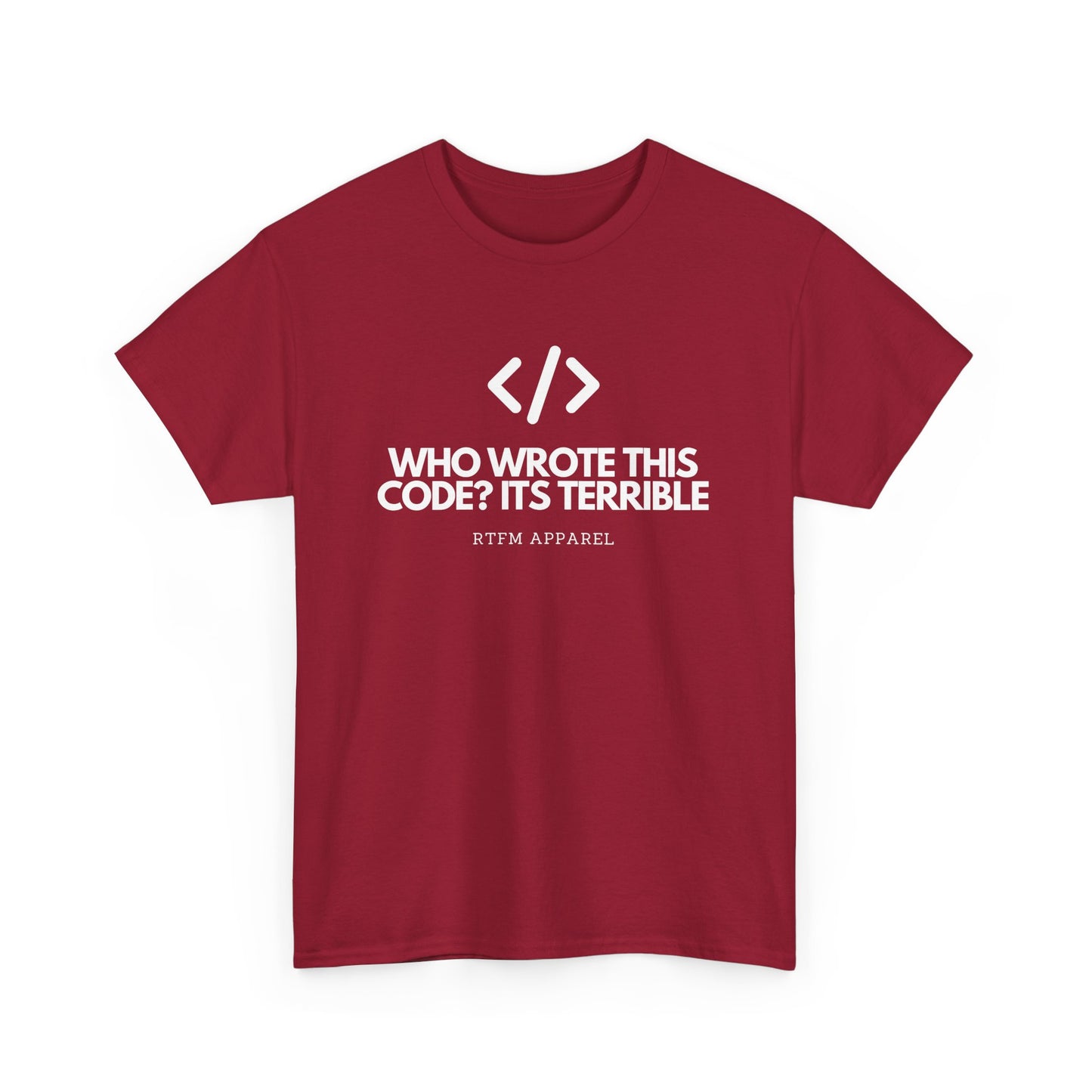 Who Wrote This Code? It's Terrible - Funny Developer Programmer T-Shirt