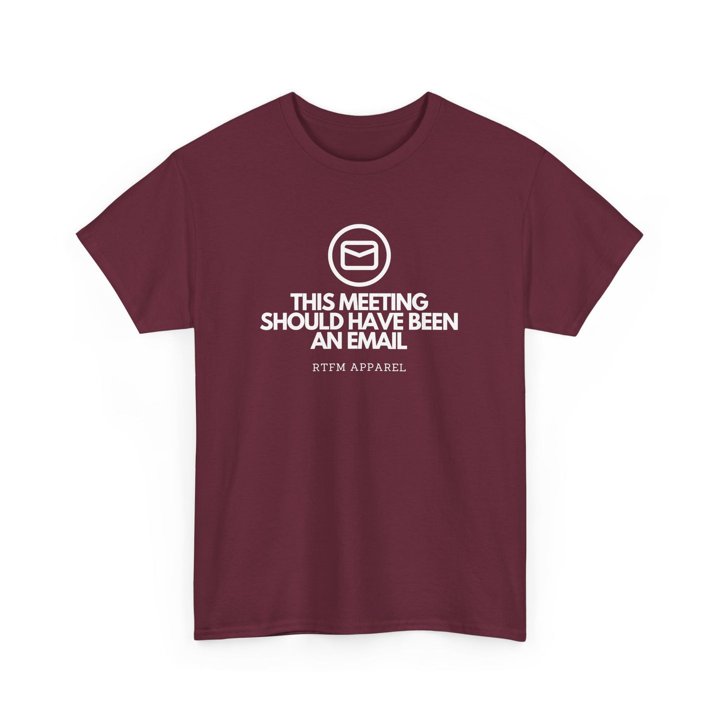 This Meeting Should Have Been An Email - RTFM Apparel, Tech Humor T-Shirt 2025