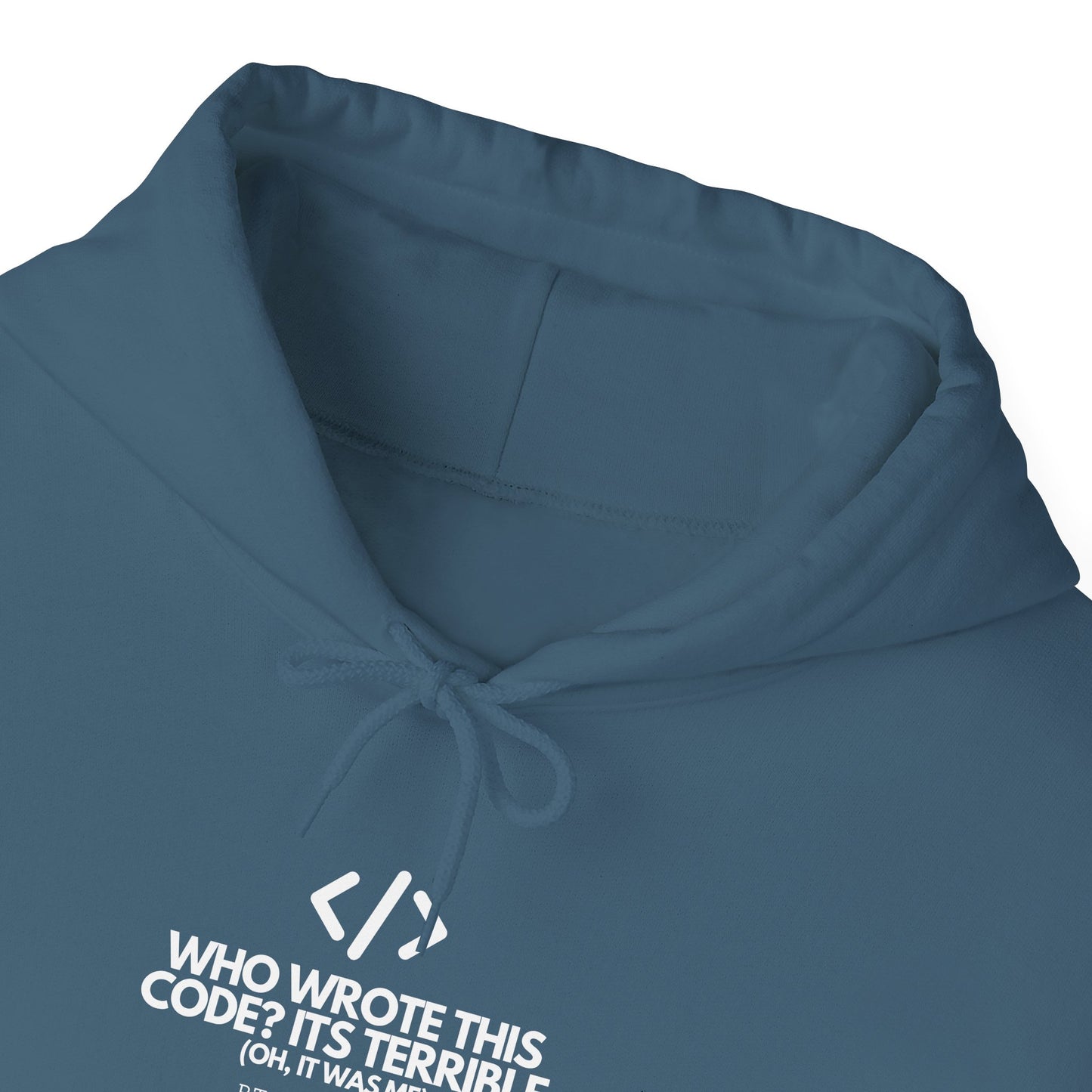 Who Wrote This Code? It's Terrible - Oh, It Was Me - Geek Humor Hoodie