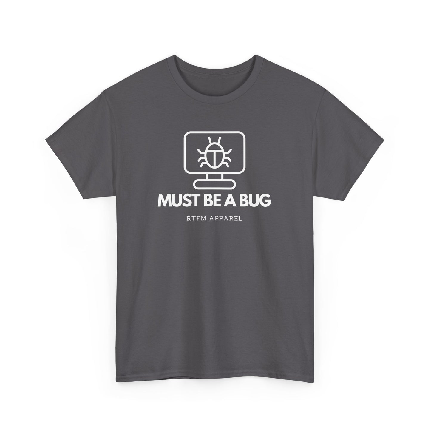 Must Be A Bug - Developer Programmer IT DevOps Debugging Humour