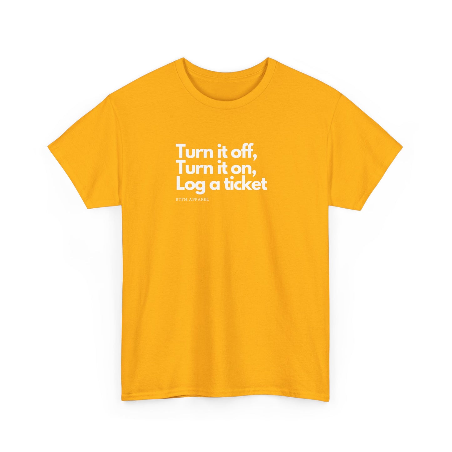 Turn It Off, Turn It On, Log A Ticket - IT Humor Tee For Geeks, Sysadmins, Engineers