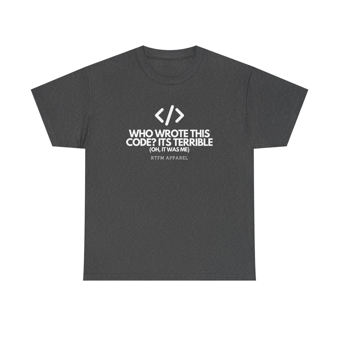 Who Wrote This Code Its Terrible Funny Programmer T-Shirt, Developer, Coding Humor, Geek, Nerd, Software Engineer
