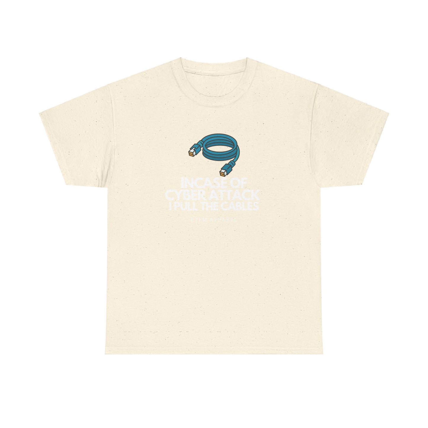 In Case Of Cyber Attack I Pull The Cables - Funny IT Tech T-Shirt