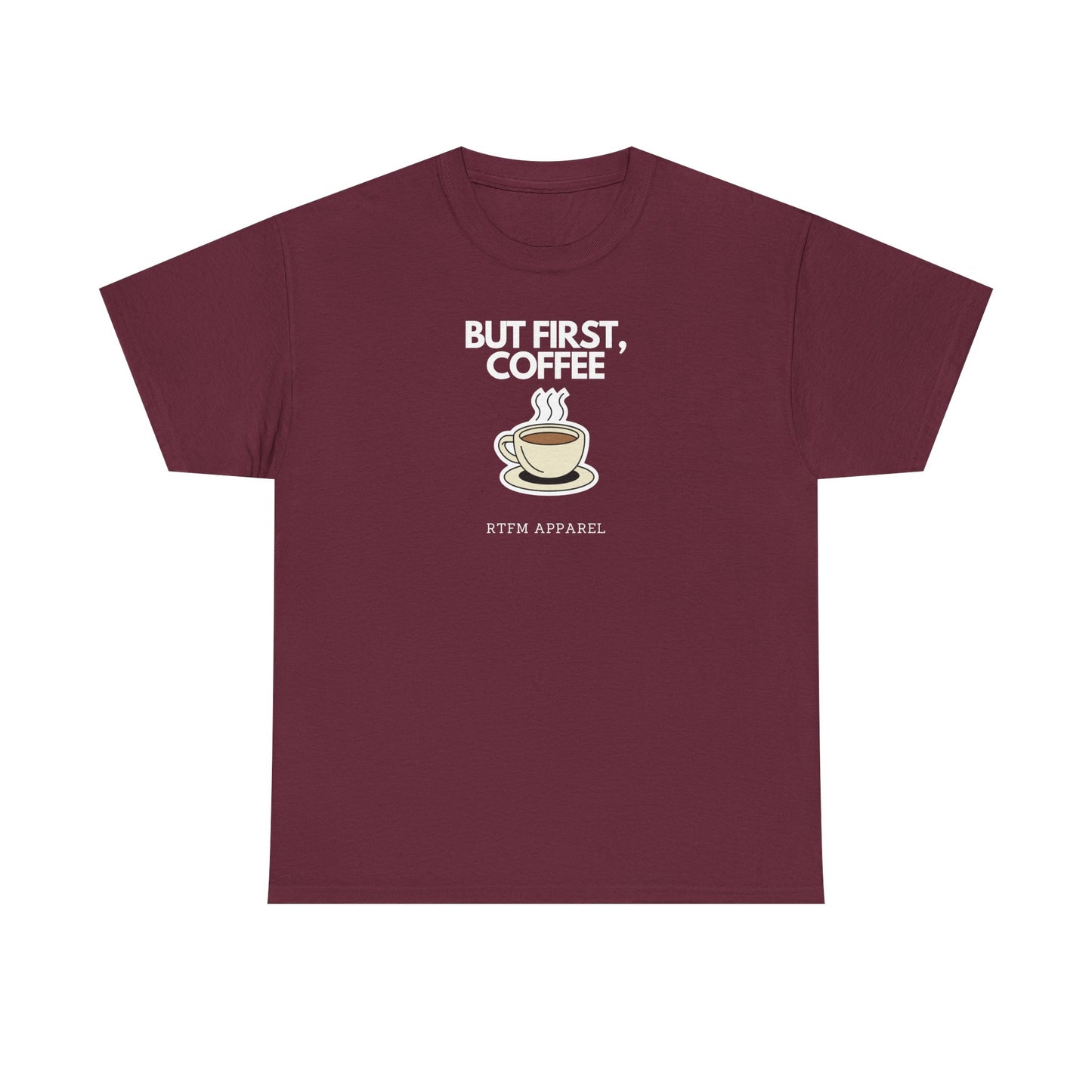 But First, Coffee - RTFM Apparel Tech Geek Humor, IT Professional Gift, Developer Coder