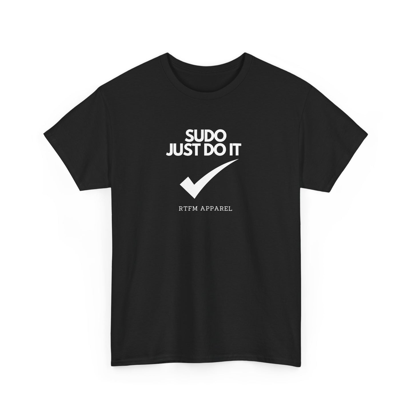 Sudo Just Do It RTFM Apparel For Techies, Developers, Admins, Engineers