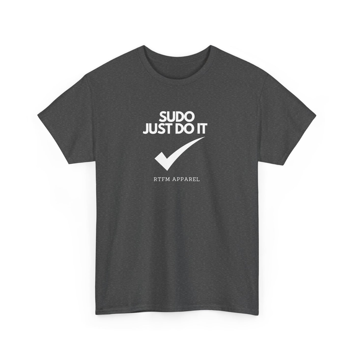 Sudo Just Do It RTFM Apparel For Techies, Developers, Admins, Engineers