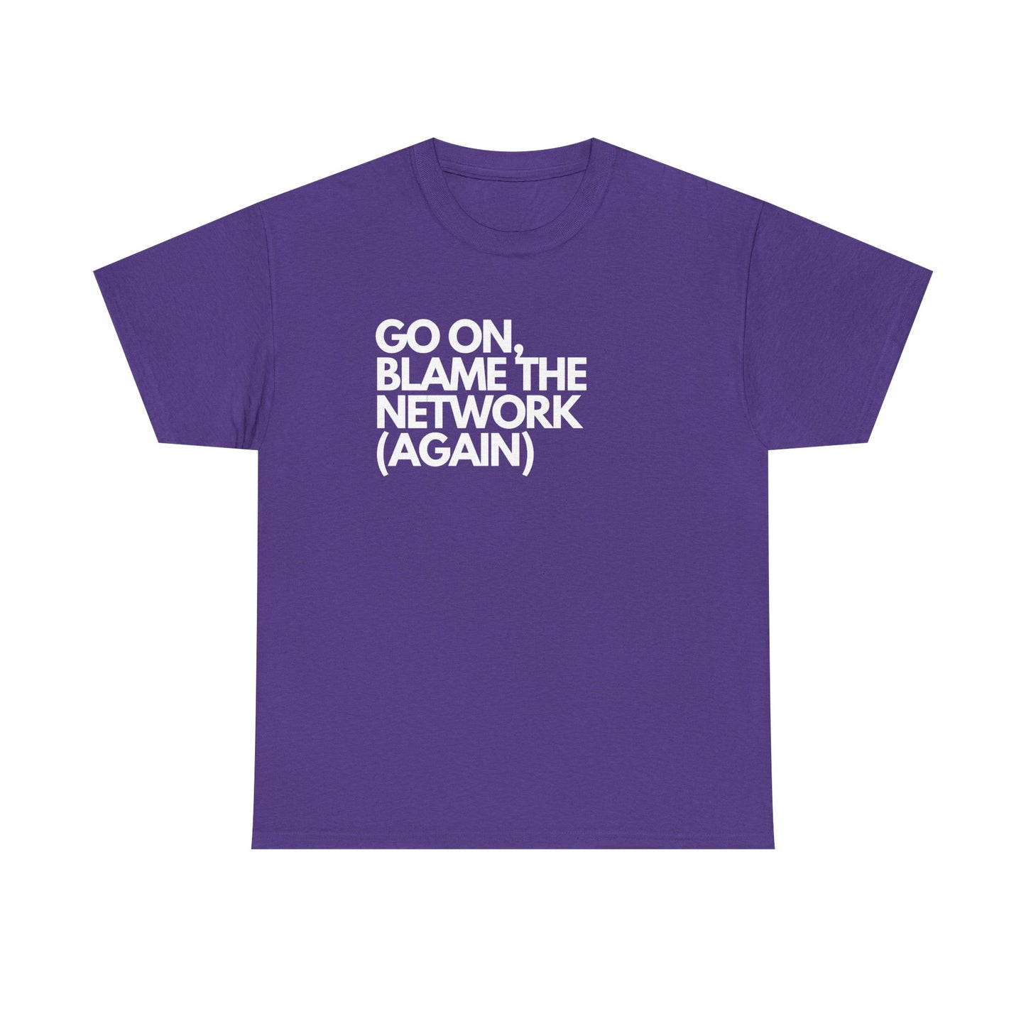 Go On, Blame The Network (Again) - IT, SysAdmin, Tech Geek, Network Admin, Funny Nerd Shirt