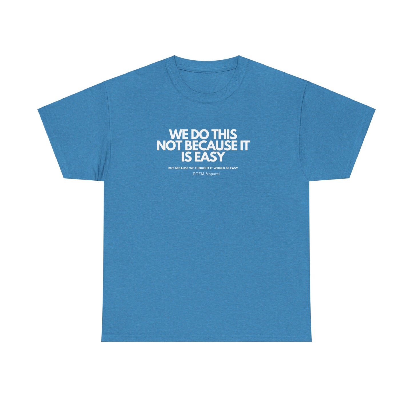 We Do This Not Because It Is Easy Tech Humor - RTFM Apparel