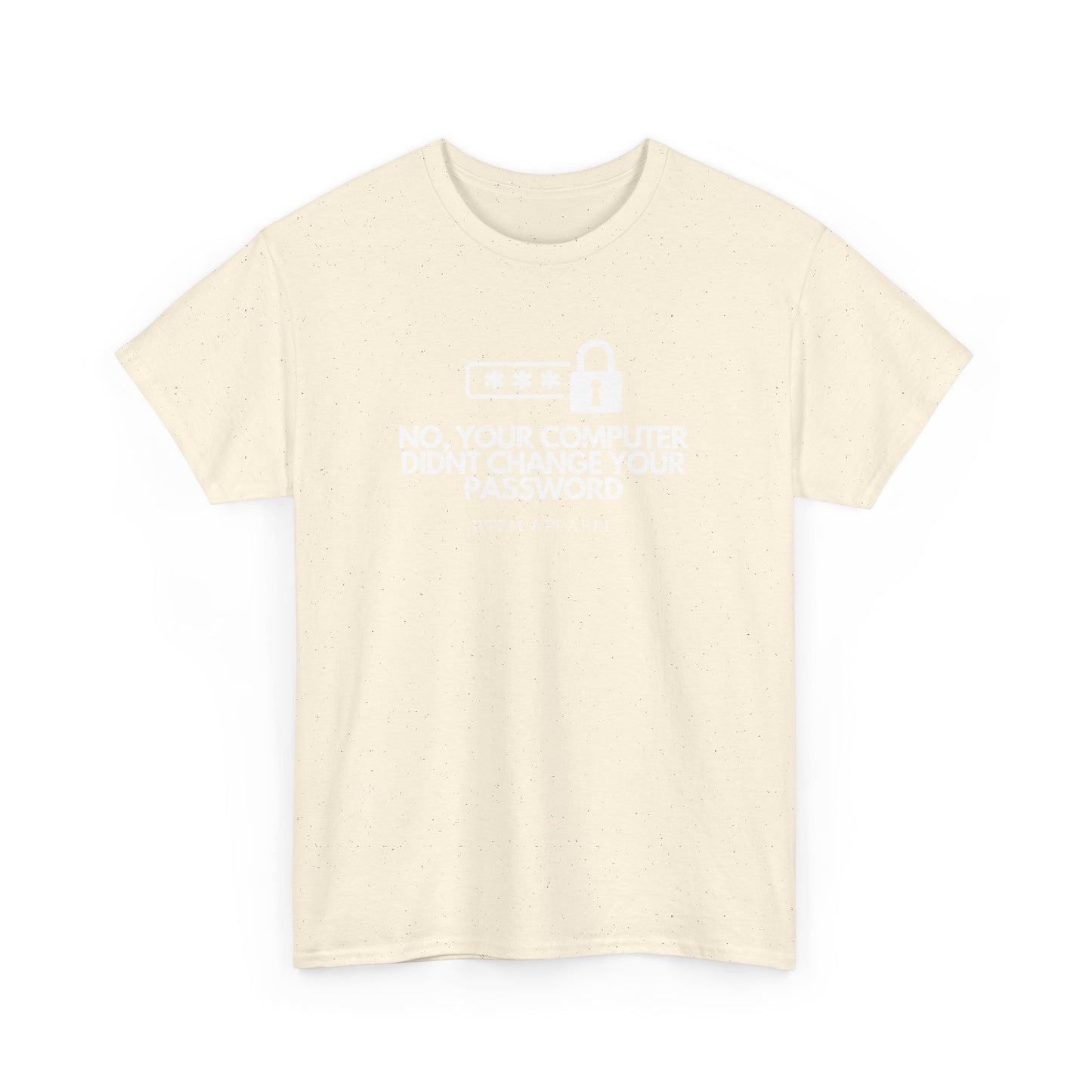 No Your Computer Didn’t Change Your Password - RTFM Apparel, Tech Humor, IT, Sysadmin, Cybersecurity