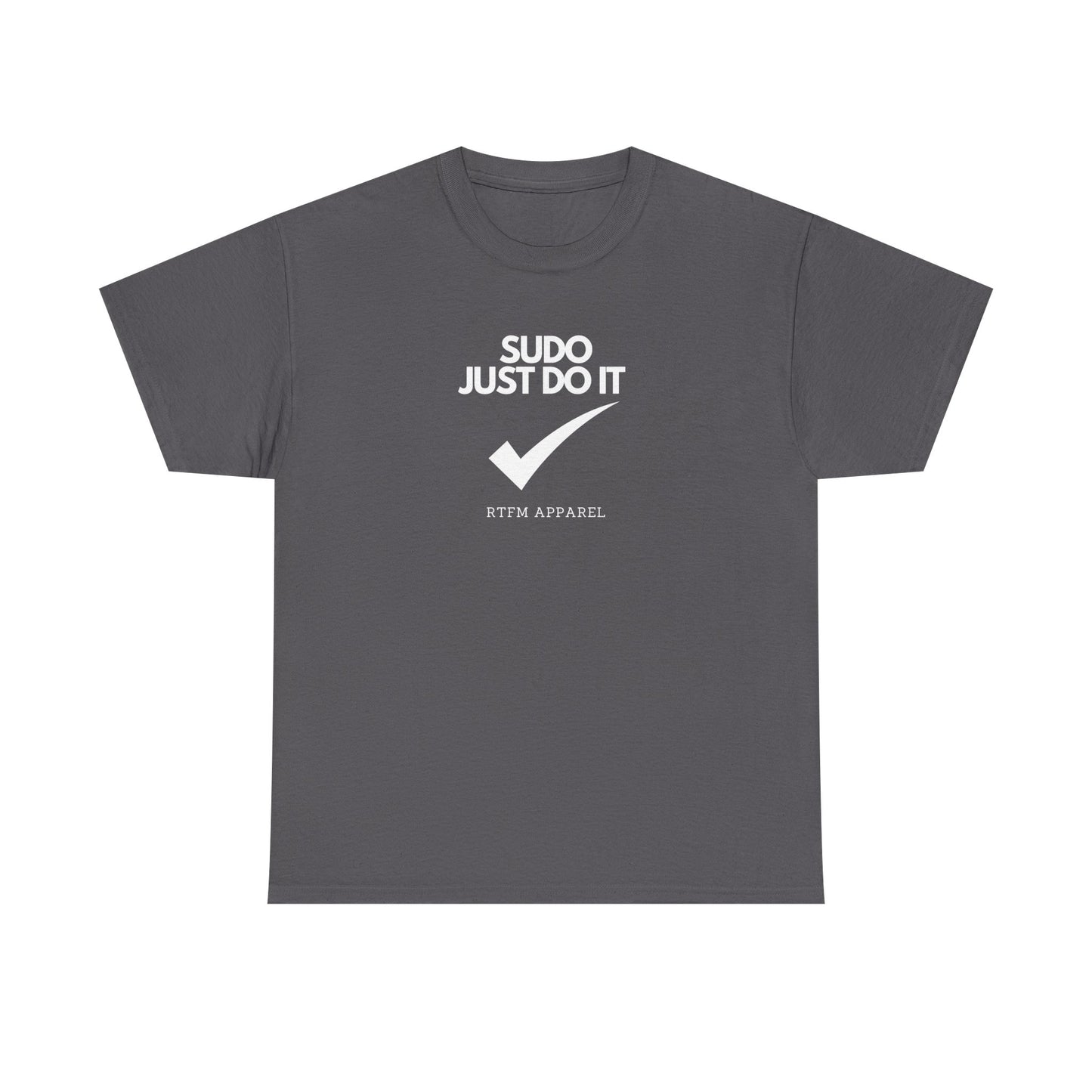 Sudo Just Do It RTFM Apparel For Techies, Developers, Admins, Engineers
