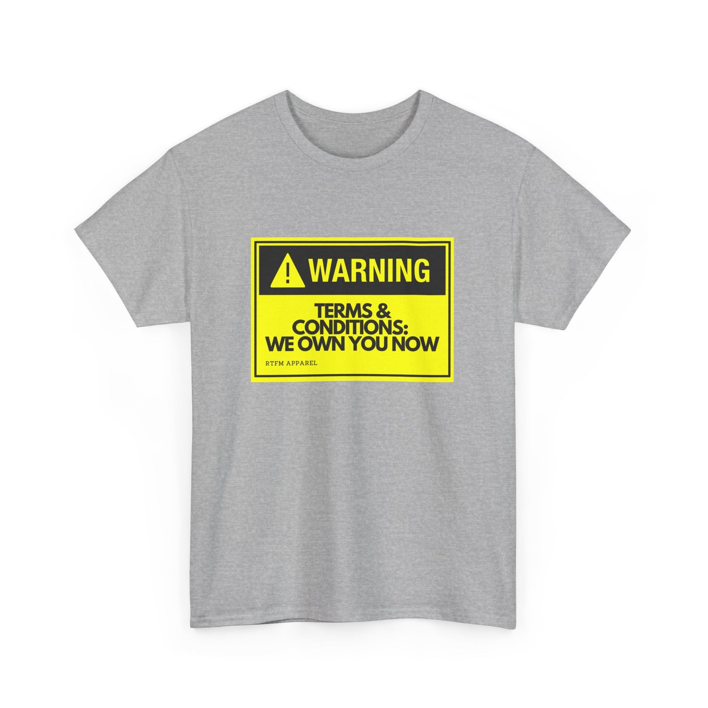 Warning Terms Conditions We Own You Now - RTFM Apparel Tech Humor