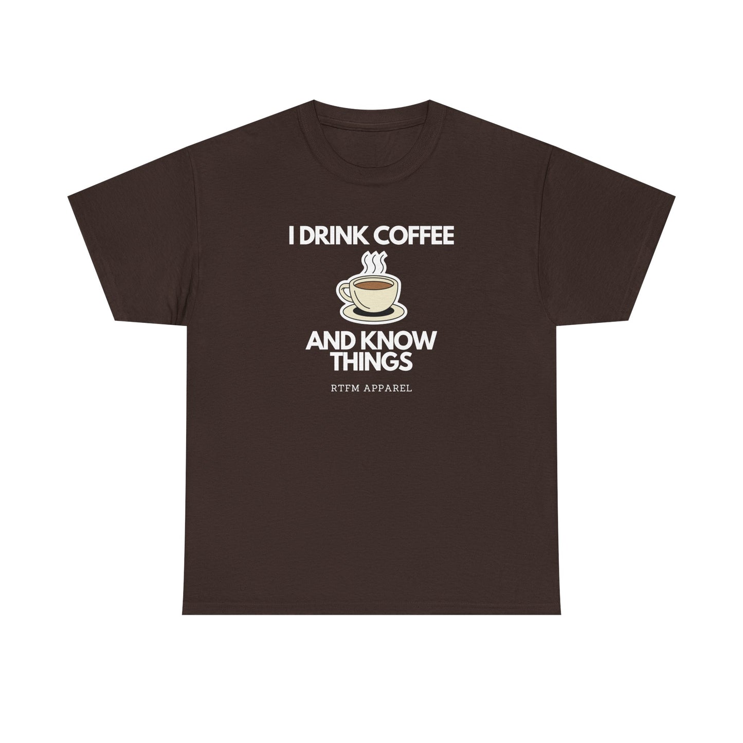 I Drink Coffee And Know Things RTFM Apparel - Tech Geek Humor Tee
