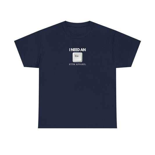 I Need An Esc Tee