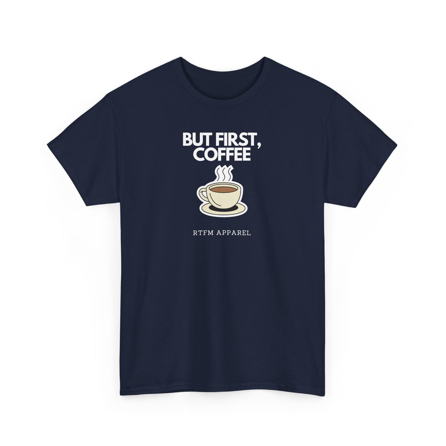 But First, Coffee - RTFM Apparel Tech Geek Humor, IT Professional Gift, Developer Coder