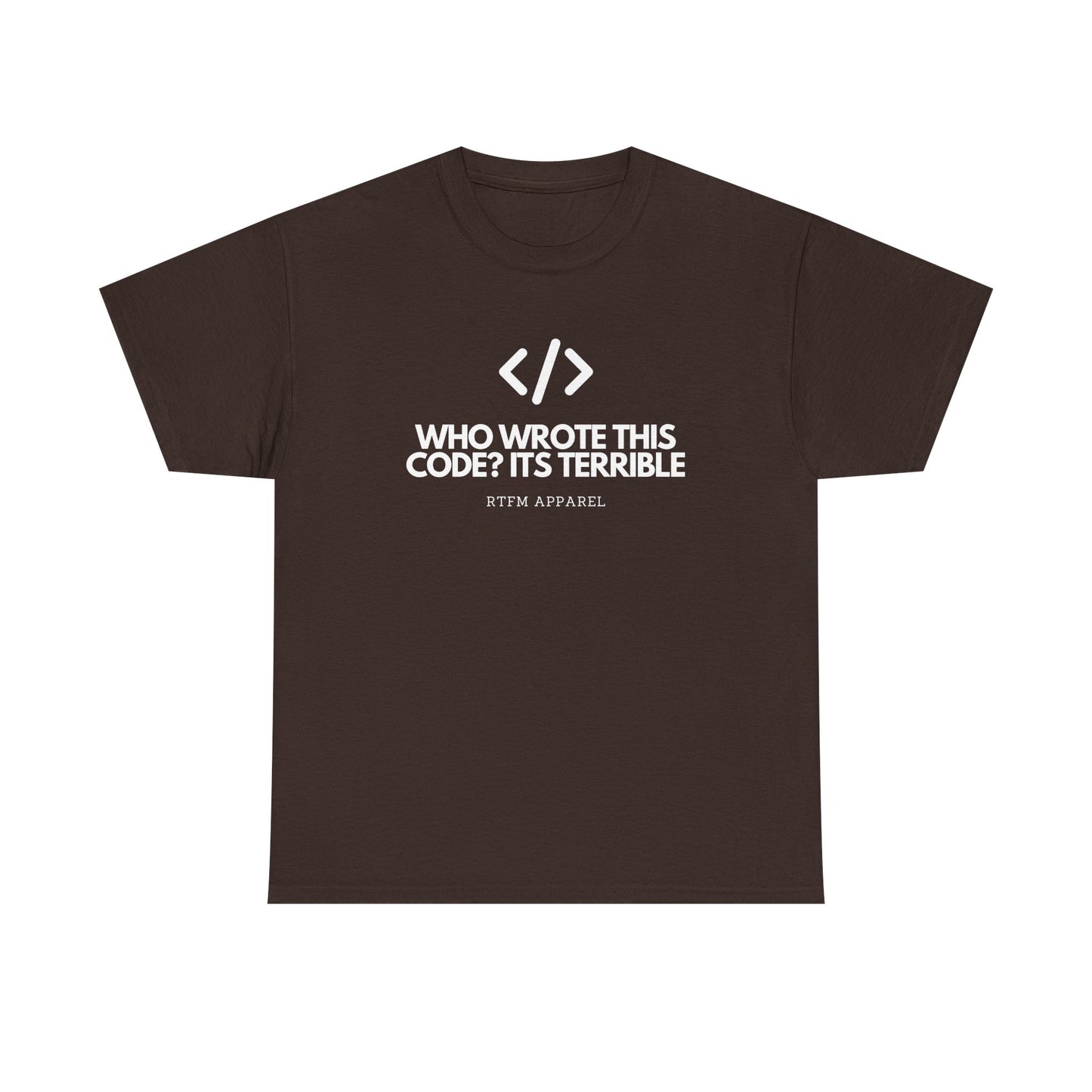 Who Wrote This Code? It's Terrible - Funny Developer Programmer T-Shirt