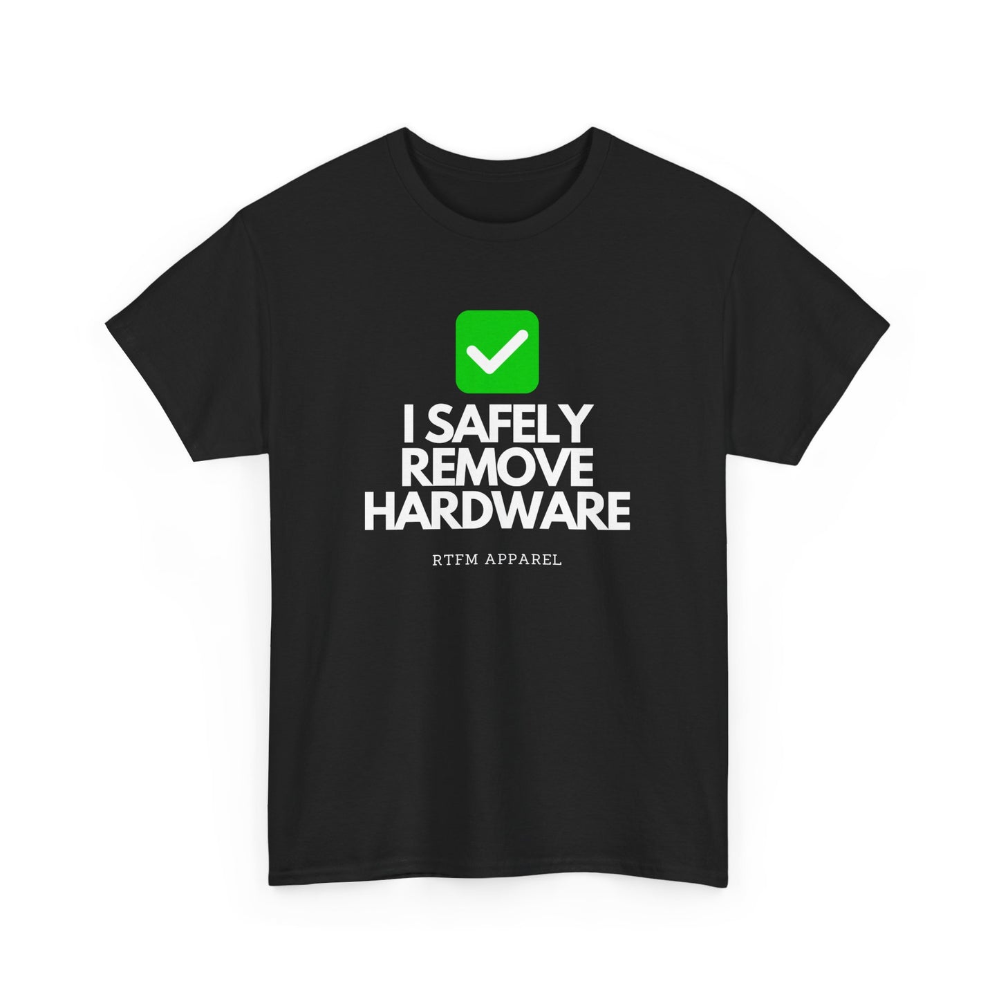 I Safely Remove Hardware - RTFM Apparel Funny Tech IT Geek Humor Tee