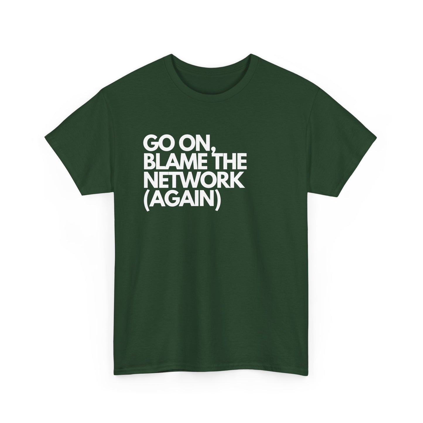 Go On, Blame The Network (Again) - IT, SysAdmin, Tech Geek, Network Admin, Funny Nerd Shirt