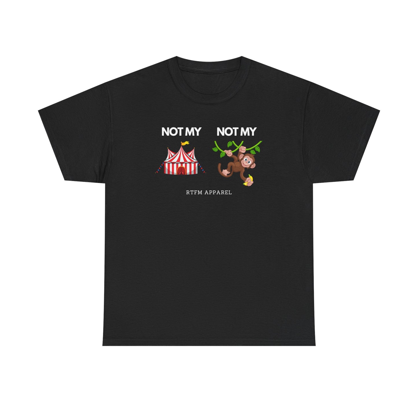 Not My Circus Not My Monkey Funny IT Tech Humor RTFM Apparel