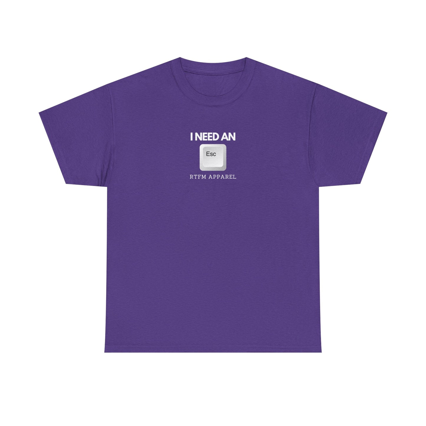 I Need An Esc - Tech Humor T-Shirt For IT Professionals And Geeks