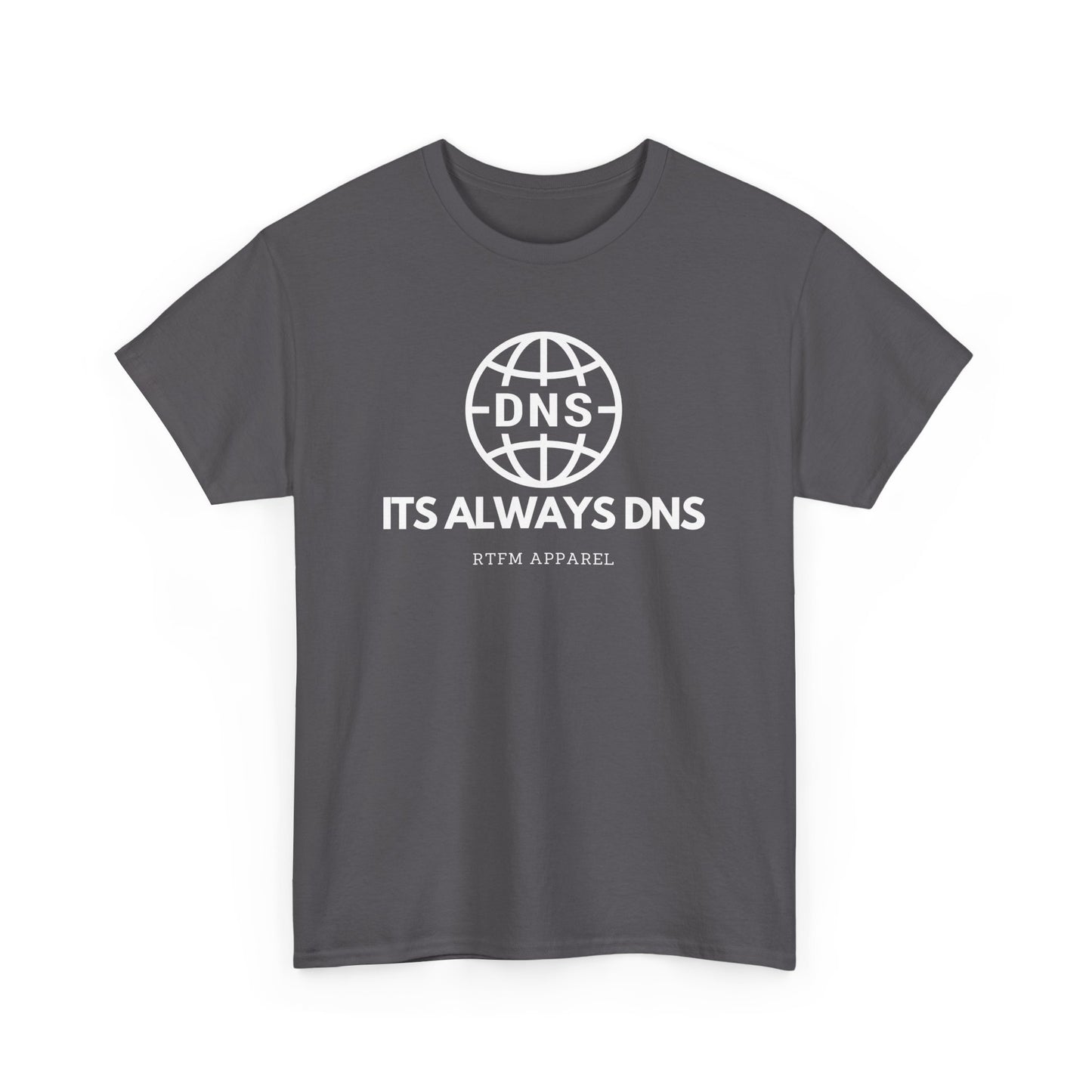 It's Always DNS - RTFM Apparel Sysadmin Network Humor T-Shirt