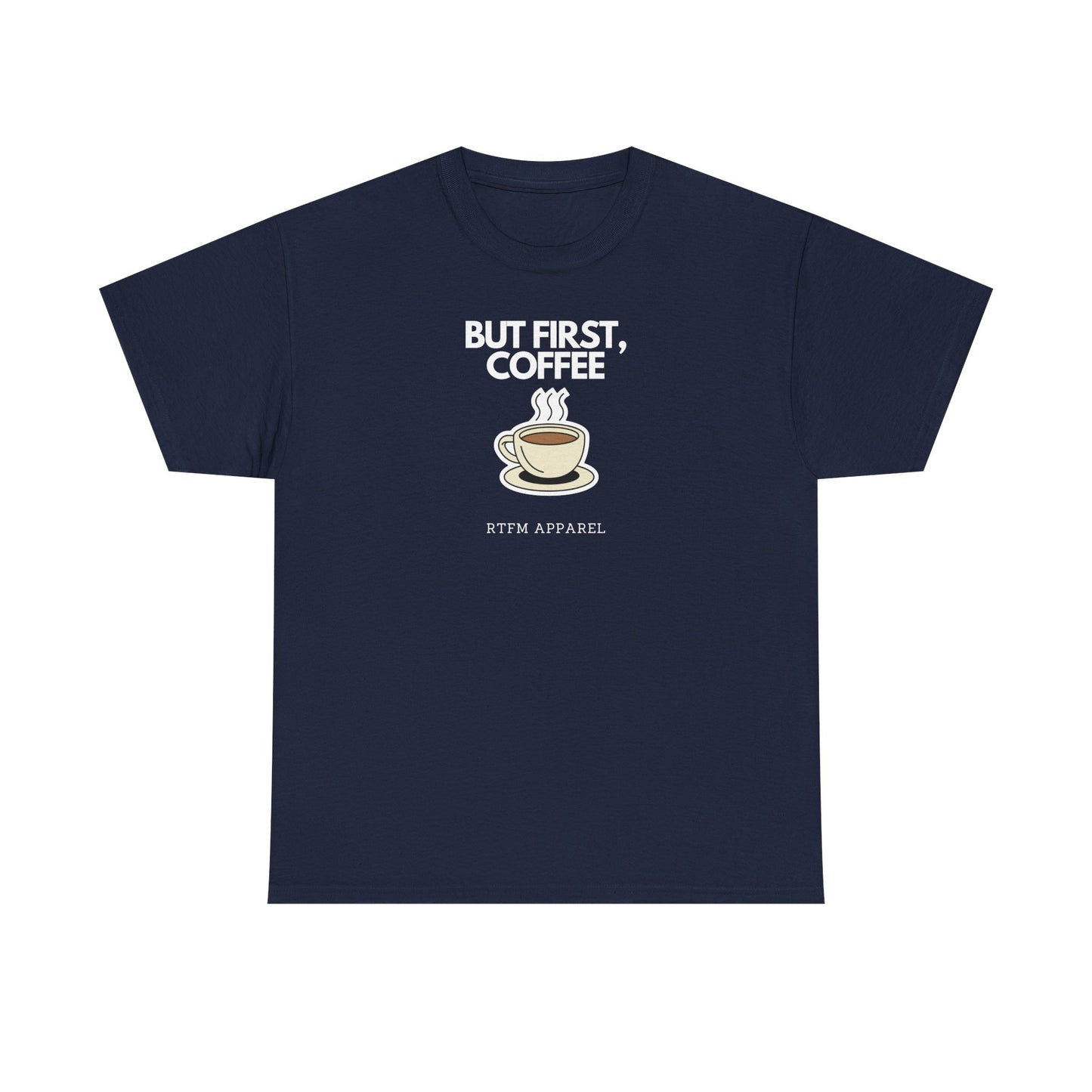 But First, Coffee - RTFM Apparel Tech Geek Humor, IT Professional Gift, Developer Coder