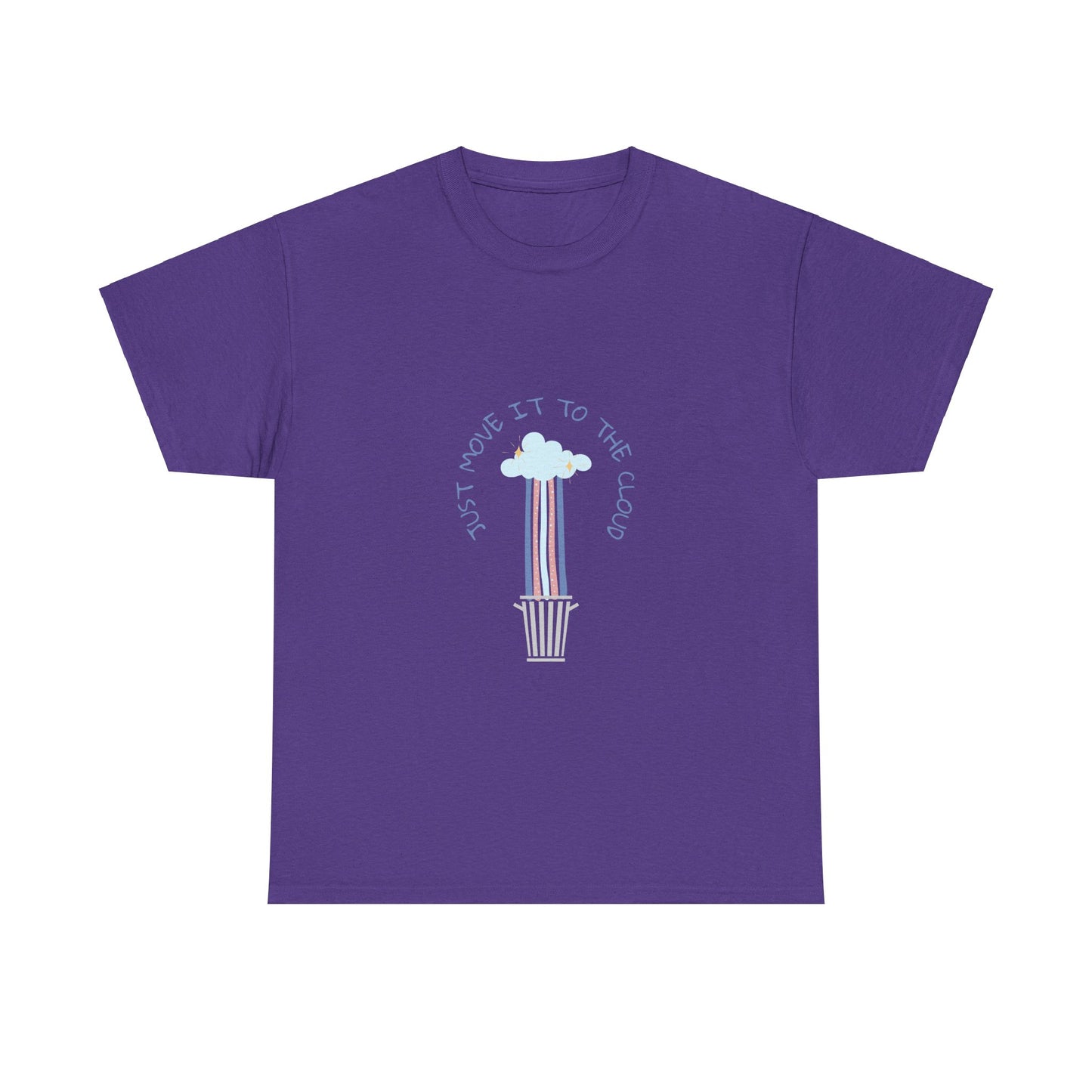 Just Move It To The Cloud - Techie Humor T-Shirt