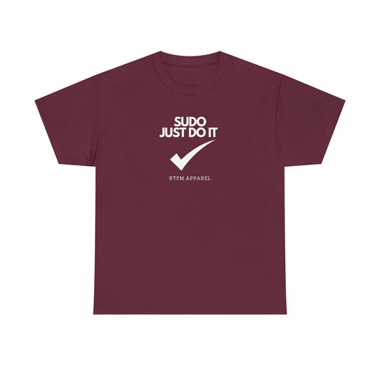 Sudo Just Do It RTFM Apparel For Techies, Developers, Admins, Engineers