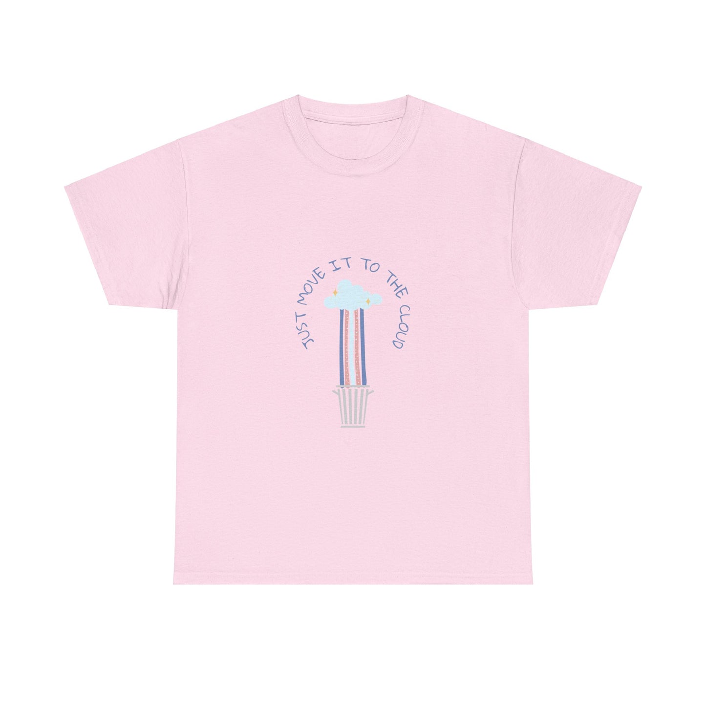 Just Move It To The Cloud - Techie Humor T-Shirt
