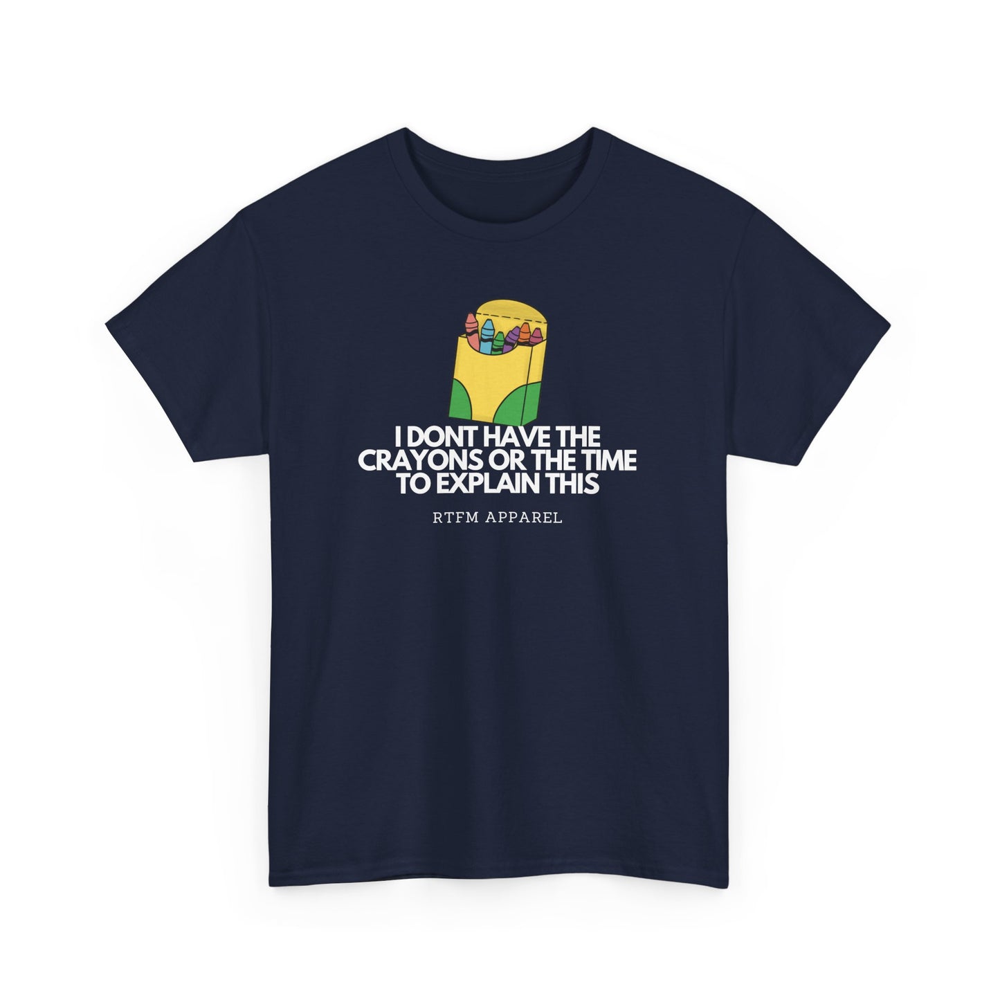 I Don't Have The Crayons Or The Time To Explain This - RTFM Apparel Funny IT Humor