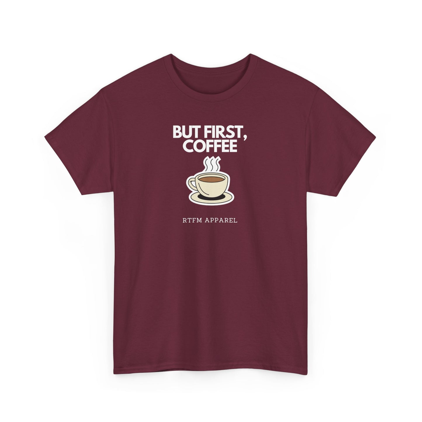 But First, Coffee - RTFM Apparel Tech Geek Humor, IT Professional Gift, Developer Coder
