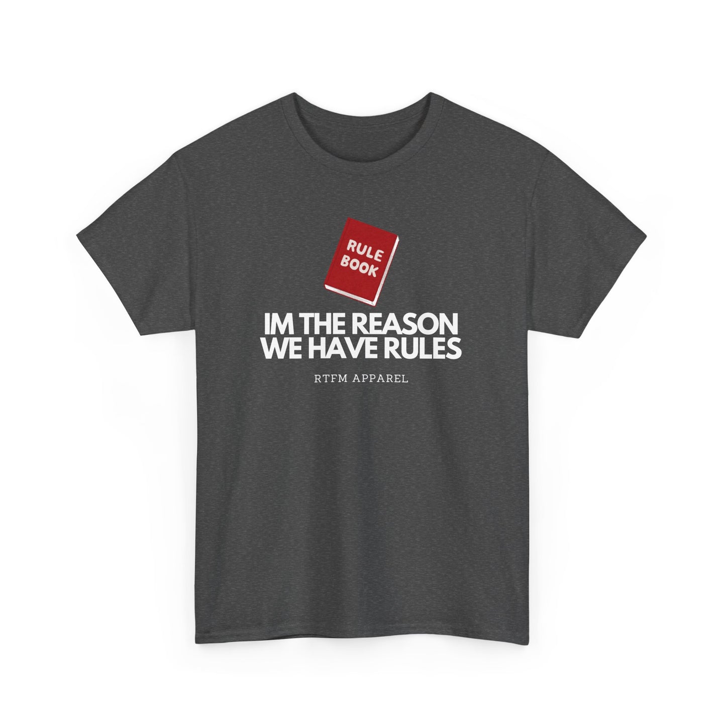 Im The Reason We Have Rules - Rule Book Geek Humor Tee - Tech, IT, Software Developer, Programmer, Cybersecurity