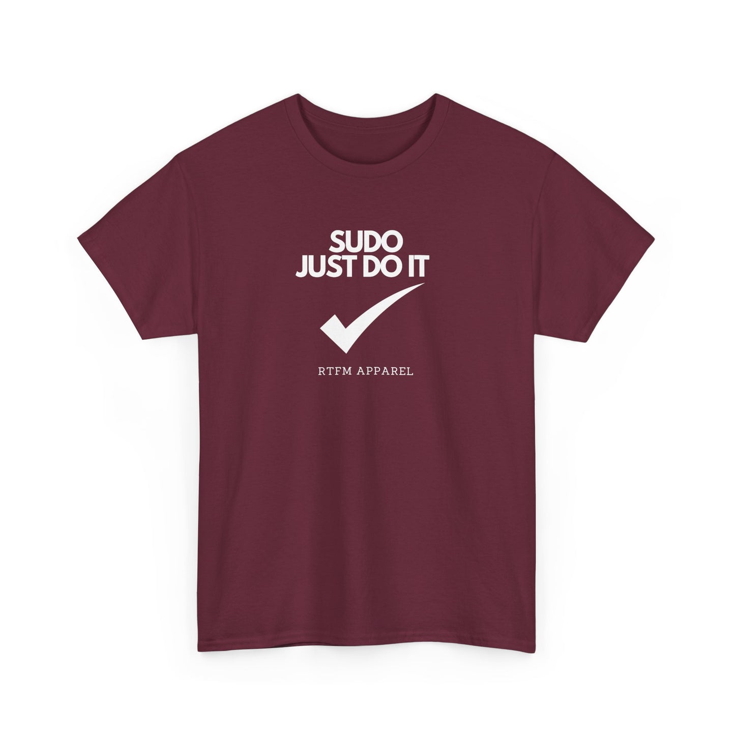 Sudo Just Do It RTFM Apparel For Techies, Developers, Admins, Engineers
