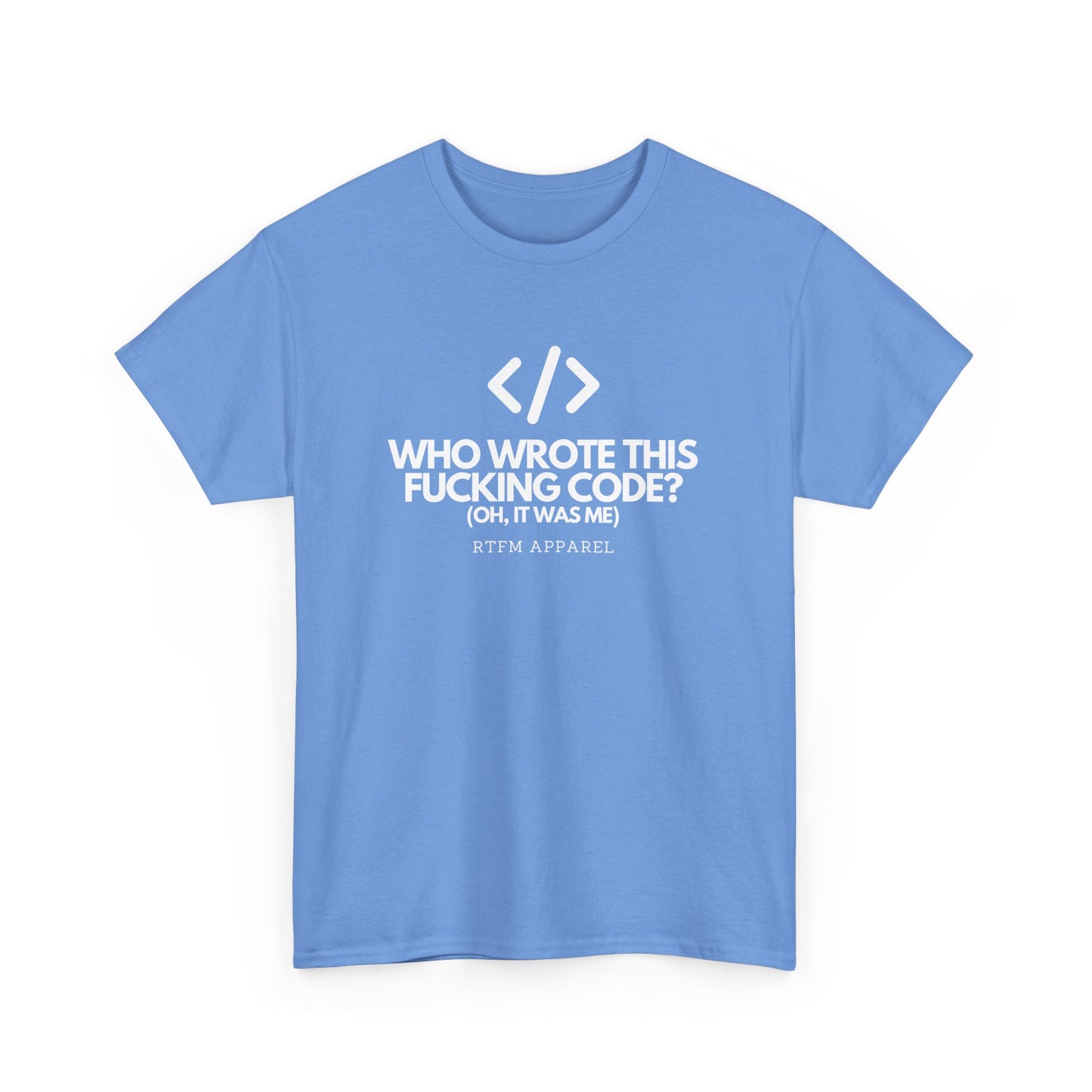 Who Wrote This Code? Oh, It Was Me - Funny Programmer T-Shirt, Developer Joke, RTFM Apparel, Tech Humor