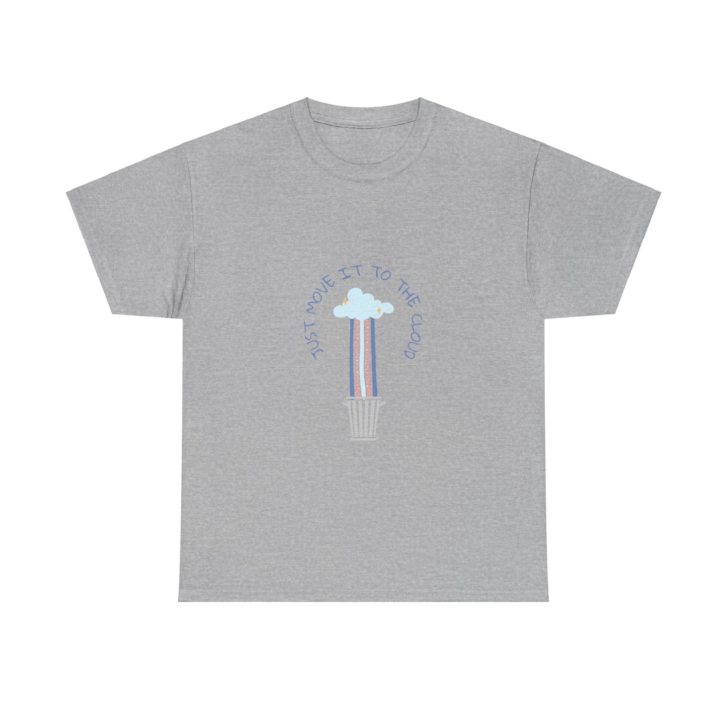 Just Move It To The Cloud - Techie Humor T-Shirt