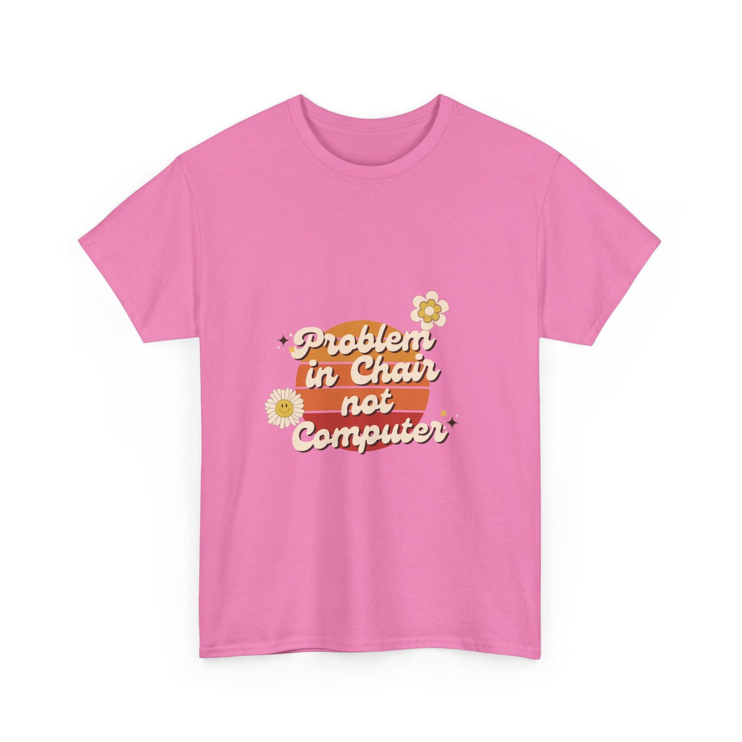 Problem In Chair Not Computer - IT Tech Humor T-Shirt