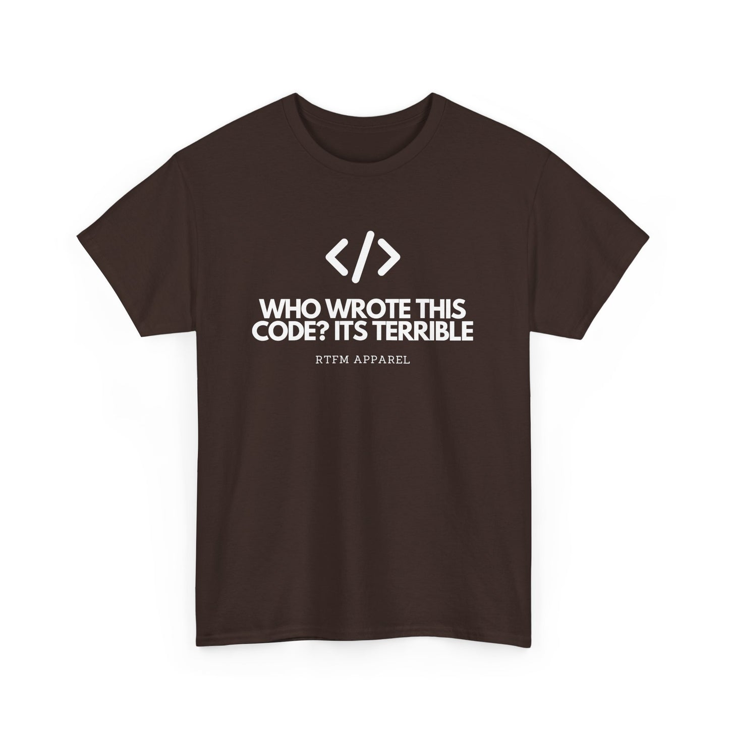 Who Wrote This Code? It's Terrible - Funny Developer Programmer T-Shirt