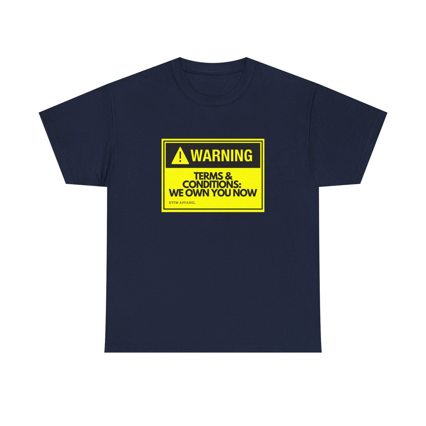 Warning: Terms & Conditions We Own You Now - Tech, Cybersecurity, IT Humor
