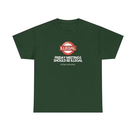 Friday Meetings Should Be Illegal Tee