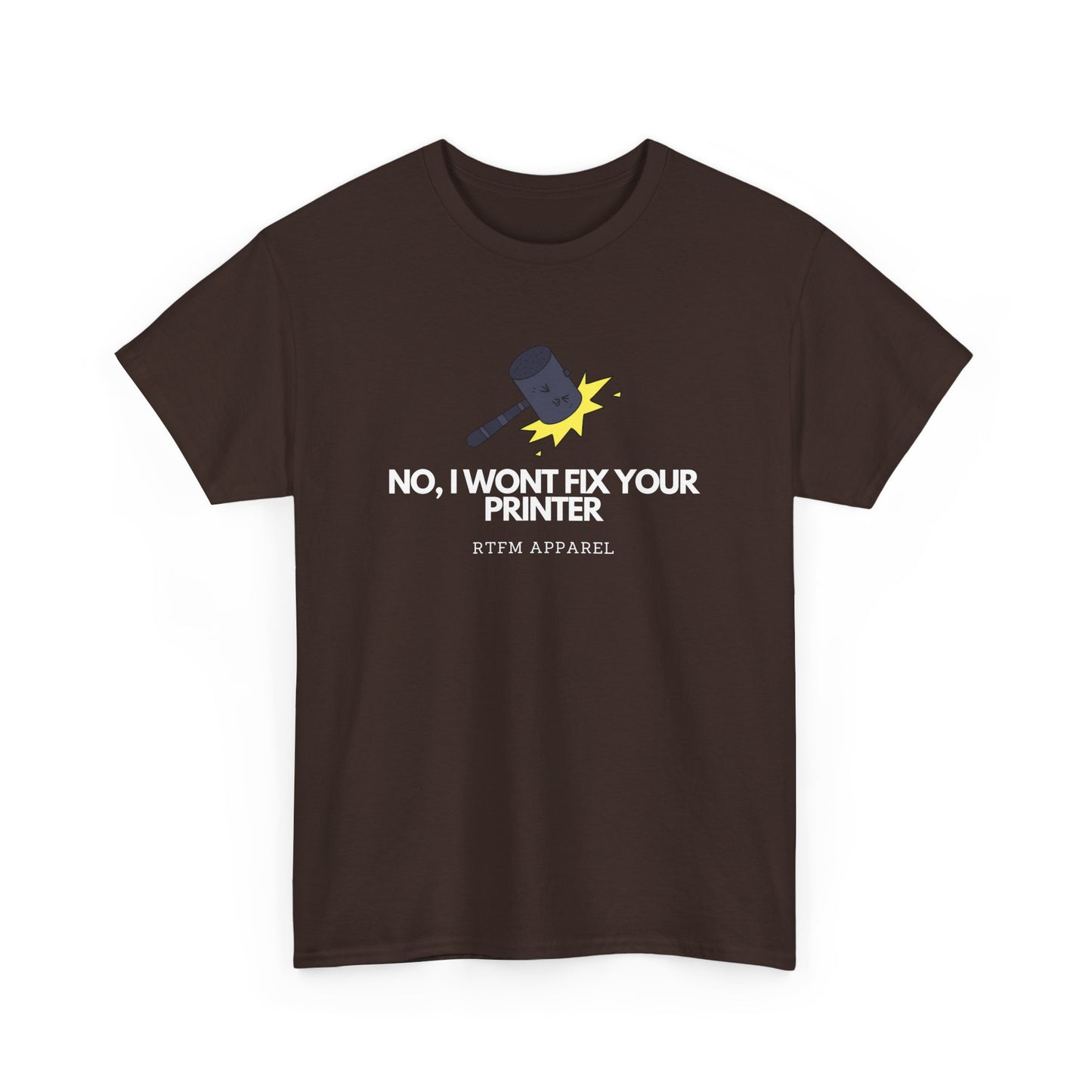 No, I Won't Fix Your Printer - Funny IT, Sysadmin, Tech Support, Geek, Nerd, Humor, RTFM, Computer, Programmer
