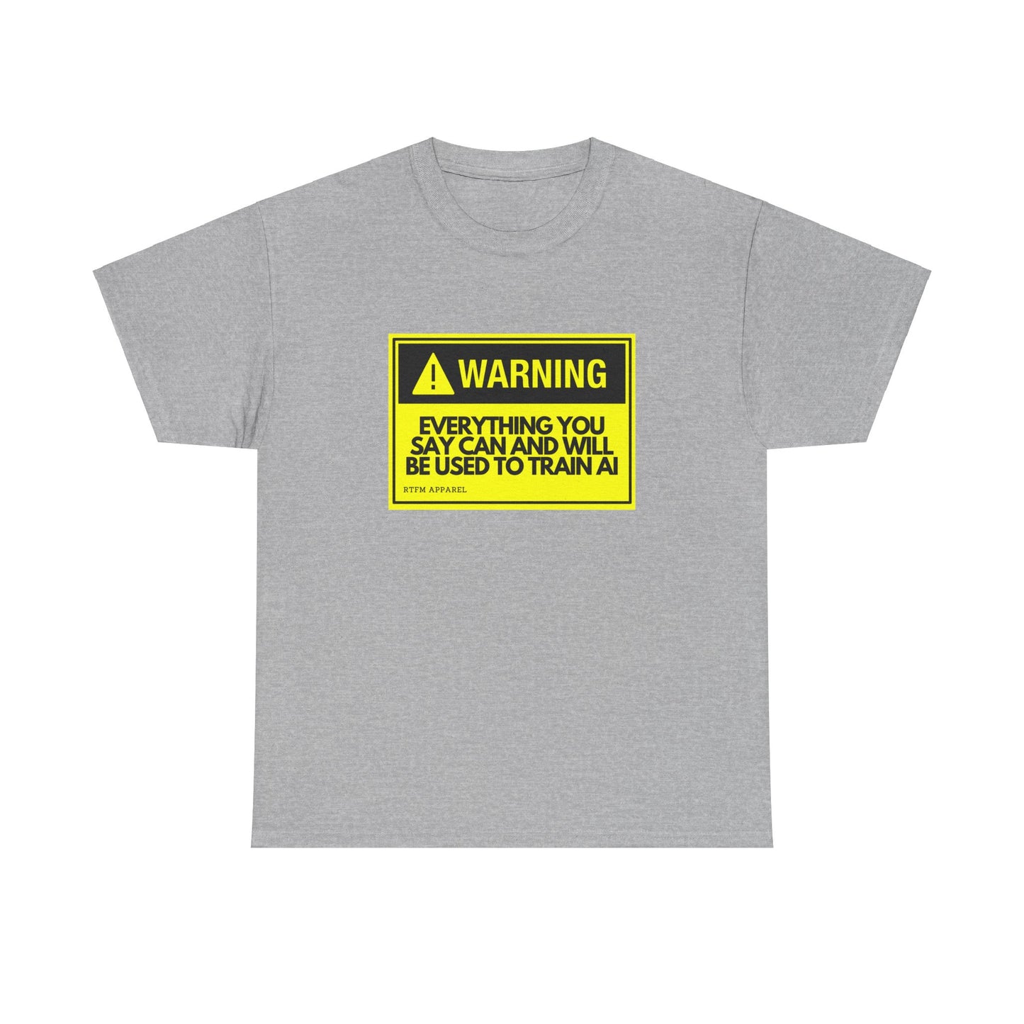Warning Everything You Say Can Be Used To Train AI - Tech Humor, Geek, RTFM Apparel