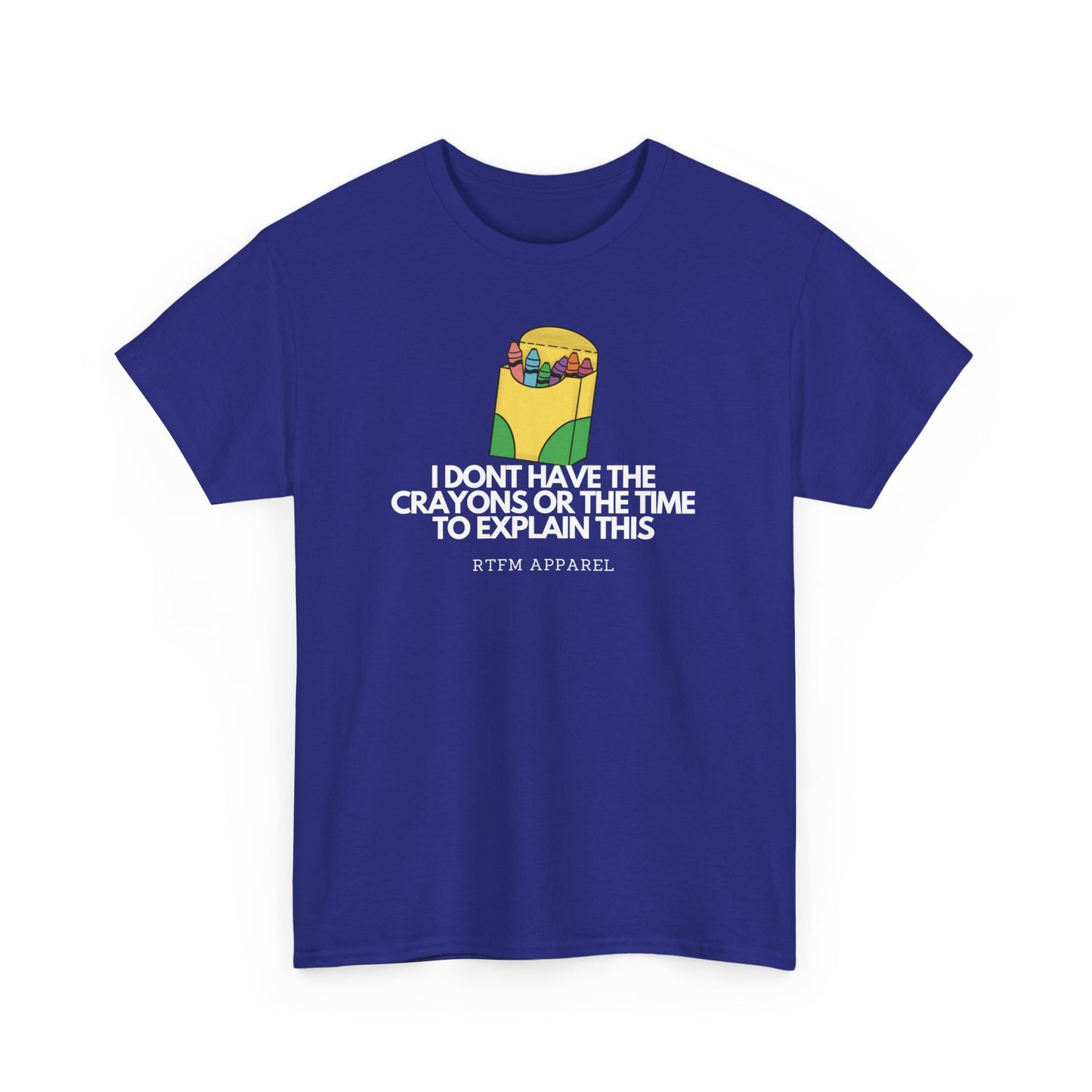 I Don't Have The Crayons Or The Time To Explain This - RTFM Apparel Funny IT Humor