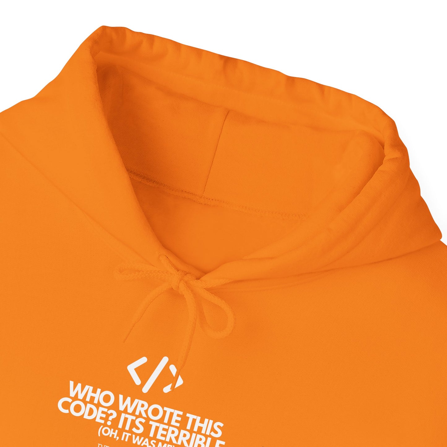 Who Wrote This Code? It's Terrible - Oh, It Was Me - Geek Humor Hoodie