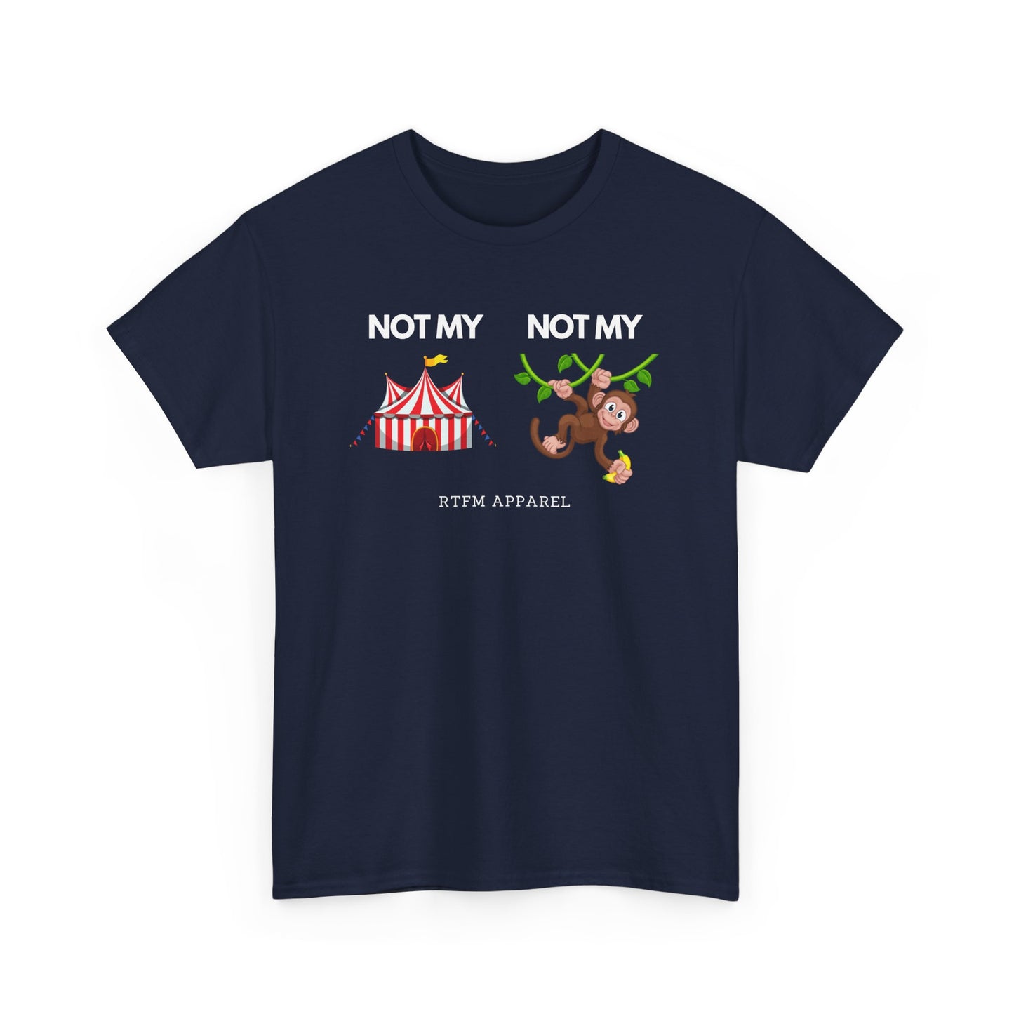 Not My Circus Not My Monkey Funny IT Tech Humor RTFM Apparel