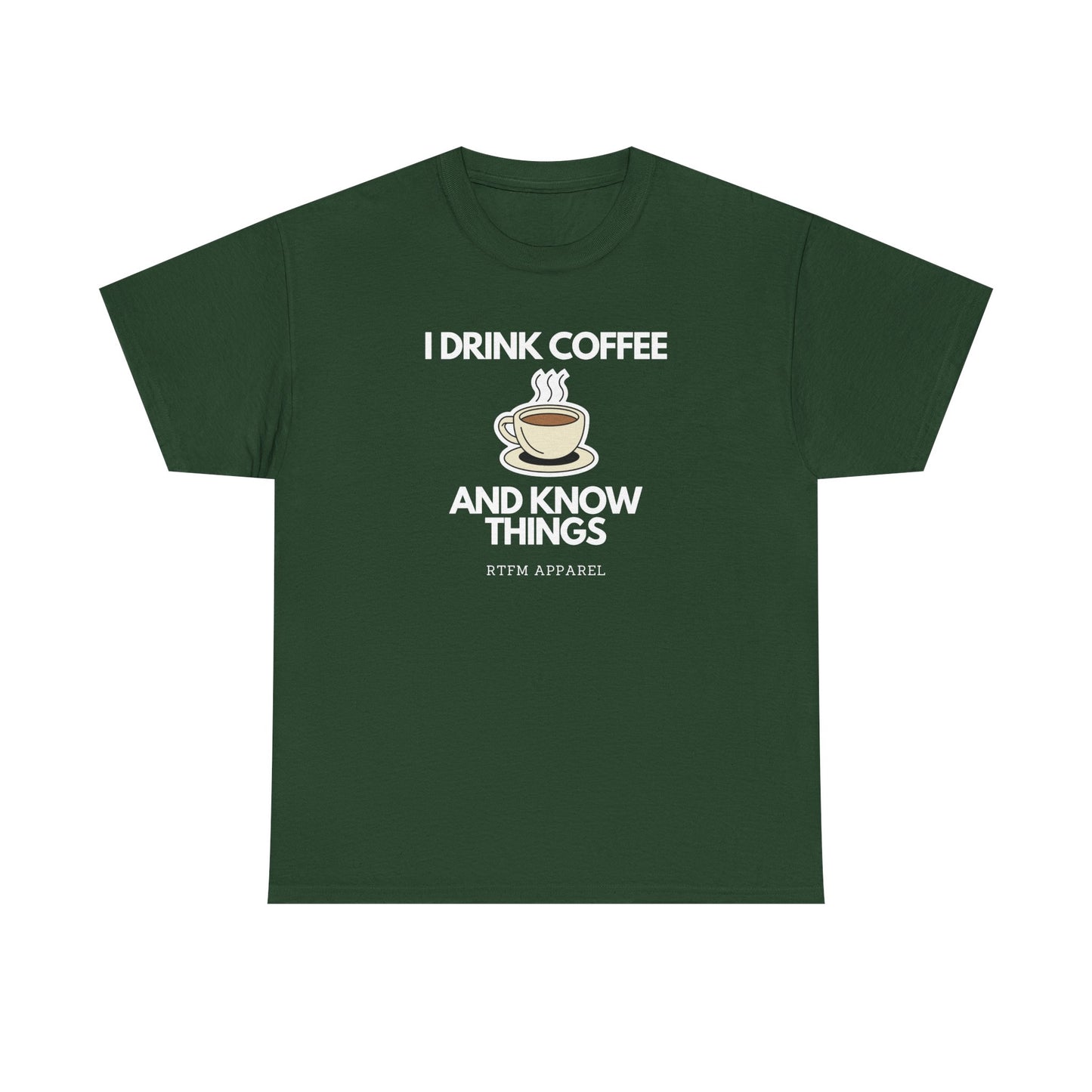 I Drink Coffee And Know Things RTFM Apparel - Tech Geek Humor Tee
