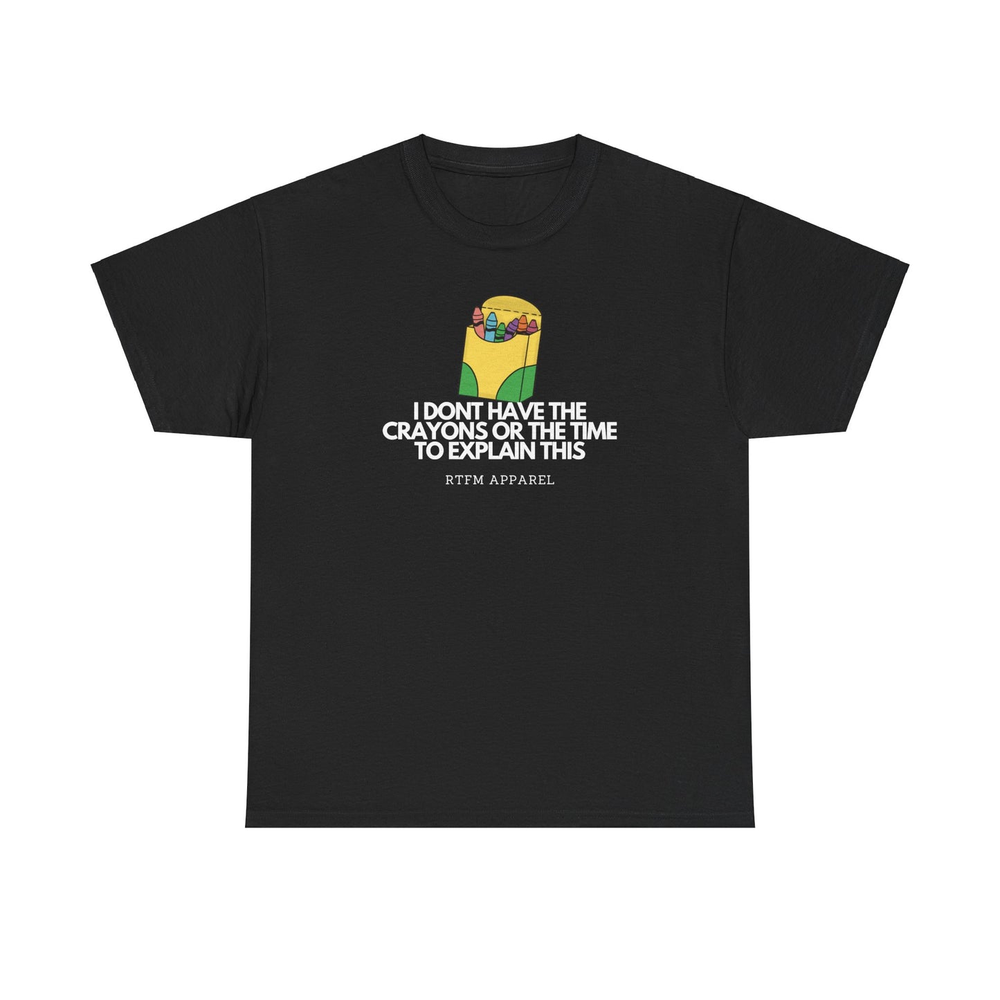 I Don't Have The Crayons Or The Time To Explain This - RTFM Apparel Funny IT Humor