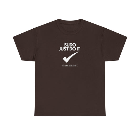 Sudo Just Do It RTFM Apparel For Techies, Developers, Admins, Engineers