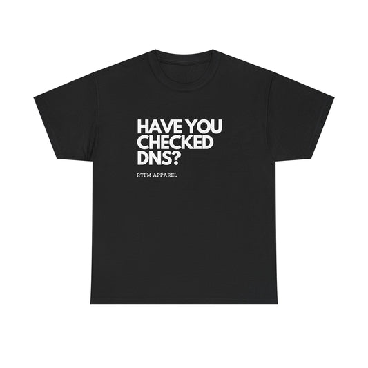 Have You Checked DNS? — Network Engineer Tee
